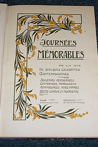 Journées mémorables de la vie de quelques célébrités contemporaines. Souvenirs personnels, Confidences, Impressions, Réminiscences, Notes intimes, Récits curieux et instructifs