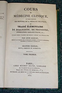 Cours de Médecine clinique ou sont exposés les principes de la Médecine organique ou Traité élémentaire de Diagnostic, de Pronostic, d'indications thérapeuthiques etc...