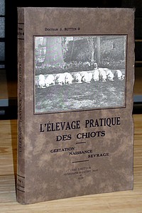 L'élevage pratique des chiots. Gestation - Naissance - Sevrage