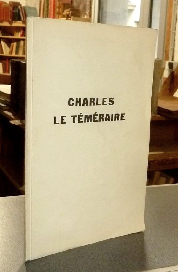 Charles le Téméraire (Nombreuses dédicaces manuscrites)