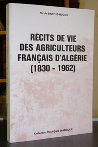 Livre ancien - Récits de vie des agriculteurs français d'Algérie (1830-1962) - Barthe-Hugon, Nicole