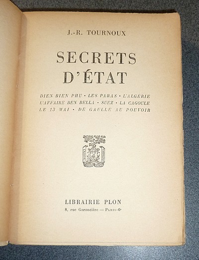 Secrets d'État. Dien Bien Phu - Les paras - L'Algérie - L'affaire Ben Bella - Suez - La Cagoule - Le 13 mai - De Gaulle au Pouvoir