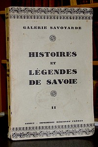 Histoire et Légendes de Savoie. 2e série. Quelques regards sur Annecy et ses environs