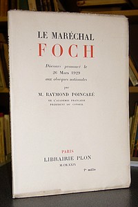 Le Maréchal Foch. Discours prononcé le 26 mars 1929 aux obsèques nationales