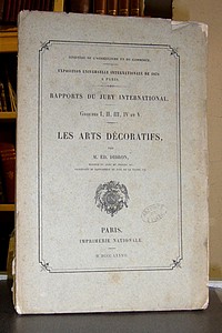 Rapport d'ensemble sur les Arts Décoratifs. Rapport du Jury international Groupe I, II, III, IV et V. Exposition international de 1878 - Didron Ed.