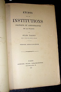 Études sur les Institutions politiques et administratives de la France. Période Mérovingienne