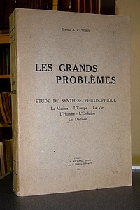 Les grands problèmes. Étude de synthèse philosophique. La matière - L'énergie- La vie- L'homme-...