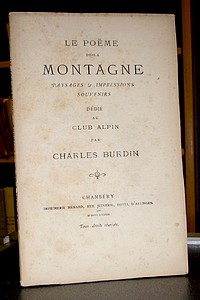 Livre ancien Savoie - Le Poème de la Montagne. Paysages & impressions, souvenirs - Burdin Charles