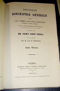 Nouvelle biographie générale depuis les temps les plus reculés jusqu'à nos jours, avec les renseignements bibliographiques et l'indication des sources à consulter. Tome X