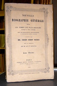 Nouvelle biographie générale depuis les temps les plus reculés jusqu'à nos jours, avec les renseignements bibliographiques et l'indication des sources à consulter. Tome X