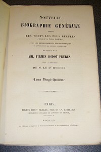 Nouvelle biographie générale depuis les temps les plus reculés jusqu'à nos jours, avec les renseignements bibliographiques et l'indication des sources à consulter. Tome XXVIII