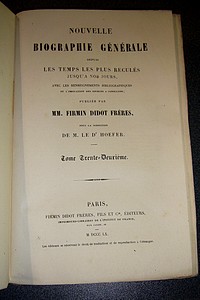 Nouvelle biographie générale depuis les temps les plus reculés jusqu'à nos jours, avec les renseignements bibliographiques et l'indication des sources à consulter. Tome XXXII