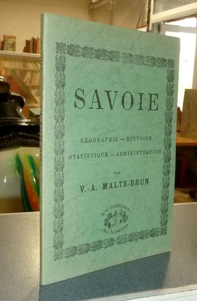 Livre ancien Savoie - Savoie. Geographie - Histoire - Statistique - Administration - Malte-Brun, V.-A.
