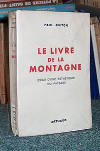 Le livre de la montagne. Essai d'une esthétique du paysage