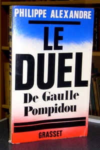 livre ancien - Le Duel, De Gaulle - Pompidou - Alexandre Philippe