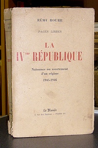 La IVè République. Naissance ou avortement d'un régime, 1945-1946