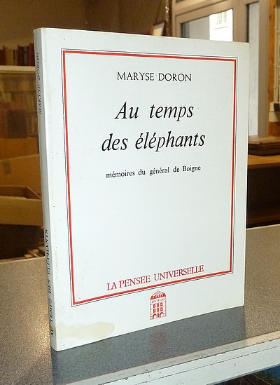 Au temps des éléphants. Mémoires du Général de Boigne