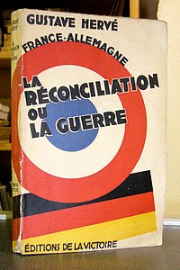 France - Allemagne. La réconciliation ou la guerre