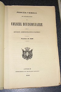 Procès Verbal des délibérations du Conseil Divisionnaire de la Division Administrative d'Annecy. Sessions de 1849 et 1850