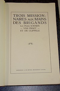 Trois missionnaires aux mains des brigands. Les Pères Soenen, Van Praet et de Clippele.