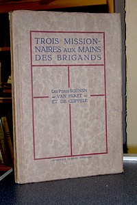 Livre ancien - Trois missionnaires aux mains des brigands. Les Pères Soenen, Van Praet et... - Soenen - Van Praet -...