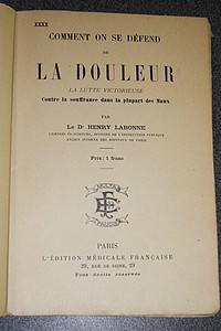 Comment on se défend de la douleur. La lutte victorieuse contre la souffrance dans la plupart des Maux