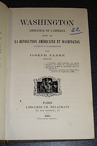 Washington, libérateur de l'Amérique. Suivi de : La Révolution américaine et Washington (Documents et éclaircissements)