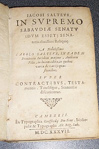 Super contractibus, testamentis, tutelisque, sententiae discutiuntur. In Supremo Sabaudiae Senatu (Dum Esset) Senatoris clarissimi Reliquie (1637)