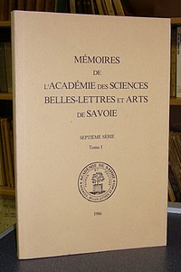 Mémoires de l'Académie des Sciences, Belles-Lettres et Arts de Savoie. Septième série, Tome I, 1986