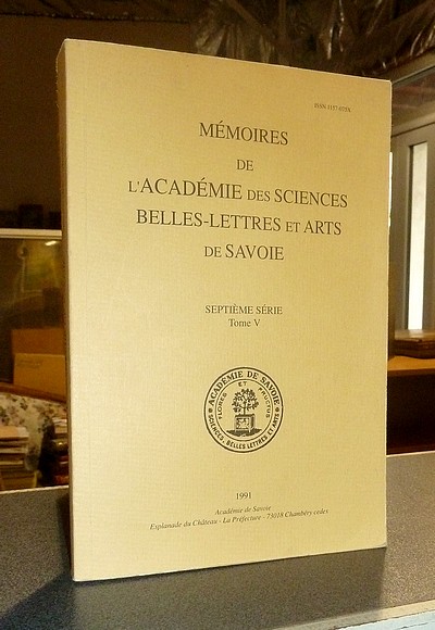 Mémoires de l'Académie des Sciences, Belles-Lettres et Arts de Savoie. Septième série, Tome V,...