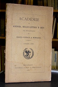 Académie des Sciences, Belles-Lettres & Arts de Besançon. Procès-Verbaux & mémoires. Année 1920 - 