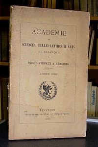 Académie des Sciences, Belles-Lettres & Arts de Besançon. Procès-Verbaux & mémoires. Année 1920