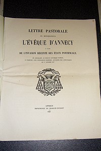 Lettre Pastorale de Monseigneur l'Évêque d'Annecy au sujet de l'Invasion récente des États pontificaux et annonçant, au nom du Souverain Pontife, un triduum, avec indulgence pleinière, accordée par l'encyclique du 17 octobre 1867