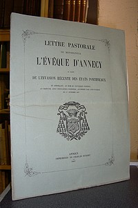 Lettre Pastorale de Monseigneur l'Évêque d'Annecy au sujet de l'Invasion récente des États pontificaux et annonçant, au nom du Souverain Pontife, un triduum, avec indulgence pleinière, accordée par l'encyclique du 17 octobre 1867