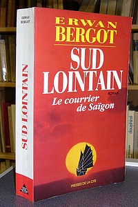 Sud lointain. Le courrier de Saïgon (Roman)