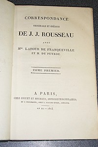 Correspondance originale et inédite de J.-J. Rousseau avec Mme Latour de Franqueville et M. Du Peyrou