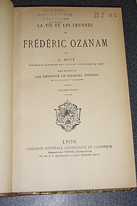 La vie et les oeuvres de Frédéric Ozanam