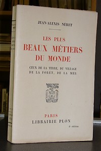 Les plus beaux métiers du monde. Ceux de la terre, du village, de la forêt, de la mer