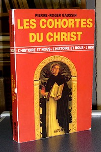 Les cohortes du Christ. Les groupements religieux en Europe et hors d'Europe des origines à la...