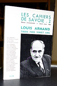 Louis Armand, trois fois vingt ans. Les cahiers de Savoie N°2