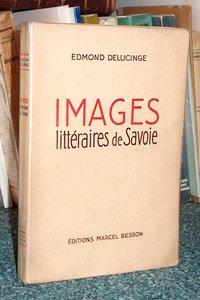 Livre ancien Savoie - Images littéraires de Savoie - Delucinge Edmond