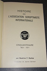 Histoire de l'Association Soroptimiste Internationale. Cinquantenaire 1921-1971