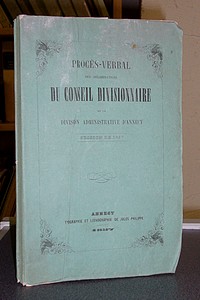 Procès-verbal des délibèrations du Conseil Divisionnaire de la Division administrative d'Annecy,...