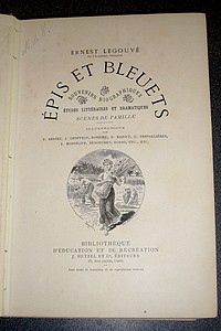 Épis et bleuets. Souvenirs biographiques. Étude littéraires et dramatiques. Scènes de famille