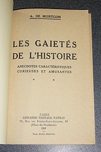 Les Gaietés de l'Histoire. Anecdotes caractéristiques, curieuses et amusantes