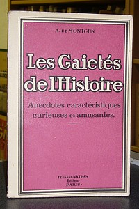 Les Gaietés de l'Histoire. Anecdotes caractéristiques, curieuses et amusantes