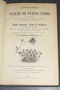 Supplément aux fleurs de pleine terre comprenant la description, la culture et l'emploi des espèces et variétés de fleurs annuelles, vivaces et bulbeuses de pleine terre