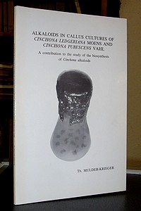 Thèse - Thesis. Alkaloids in callus cultures of Cinchona ledgeriana Moens and Cinchona pubescens Vahl : A contibution to the study of the biosynthesis of Cinchona alkaloids