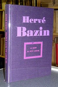 livre ancien - La mort du petit cheval - Bazin Hervé