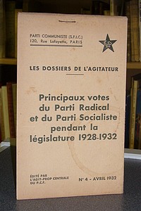 Les dossiers de l'agitateur, N° 4, avril 1932. Principaux votes du Parti Radical et du Parti...